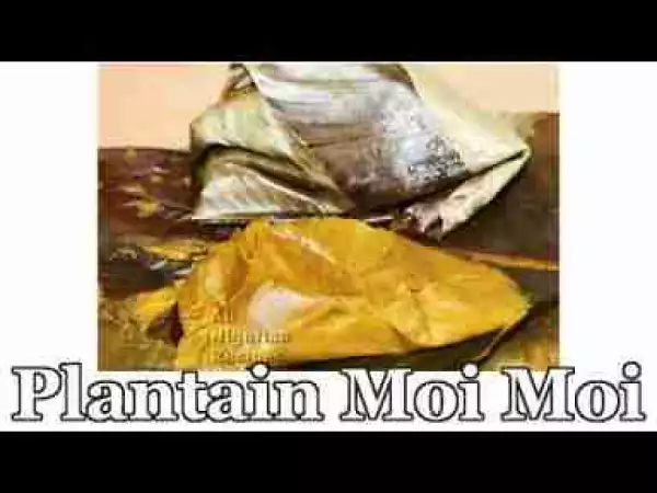 Video: Plantain Moi Moi (Ukpo Ogede)